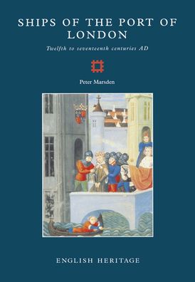 The Ships of the Port of London: Twelfth to Seventeenth Centuries AD