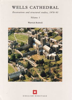 Wells Cathedral: Excavations and Structural Studies, 1978-93