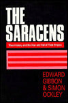 The Saracens: Their History and the Rise and Fall of Their Empire