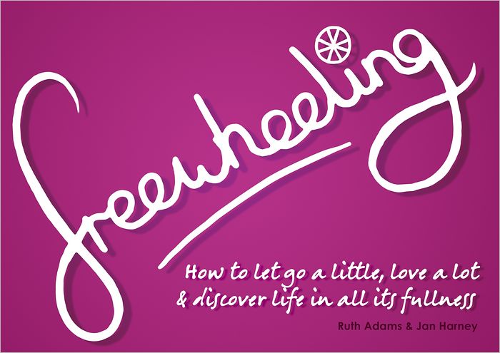 Freewheeling: How to Let Go a Little, Love a Lot and Discover Life in All Its Fullness