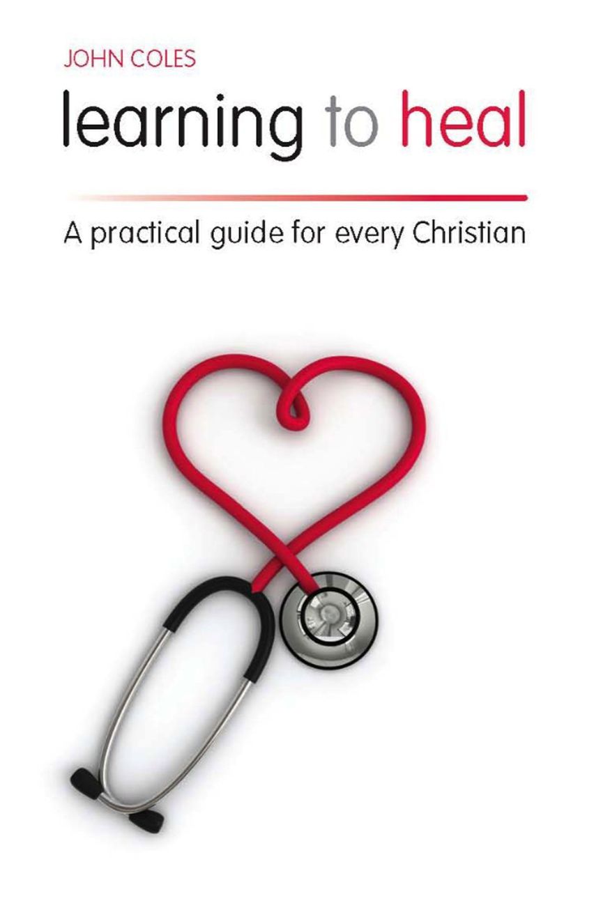 Learning to Heal: A Pratical Guide for Every Christian