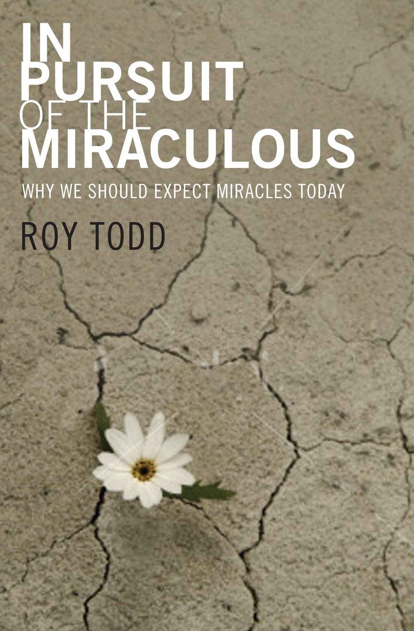 In Pursuit of the Miraculous: Why We Should Expect Miracles Today
