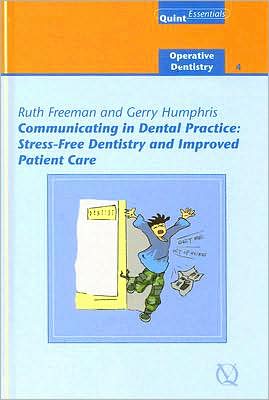 Communicating in Dental Practice: Stress-Free Dentistry and Improved Patient Care: Operative Dentistry 4