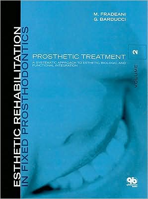 Esthetic Rehabilitation in Fixed Prosthodontics Vol 2: Prosthetic Treatment: A Systematic Approach to Esthetic, Biologic, and Functional Integration