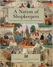 Nation of Shopkeepers: Trade Ephemera from 1654 to 1860s in the John Johnson Collection