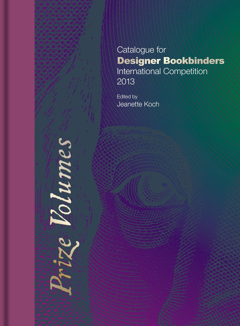 Prize Volumes: Catalogue for Designer Bookbinders International Competition 2013