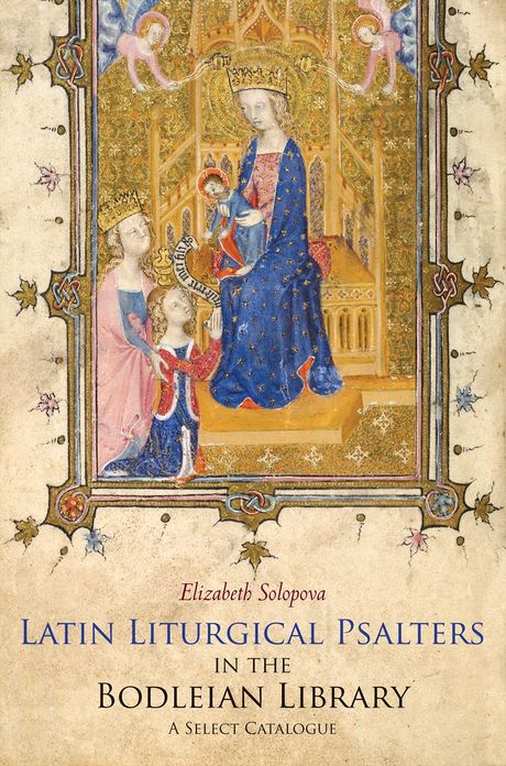 Latin Liturgical Psalters in the Bodleian Library: A Select Catalogue