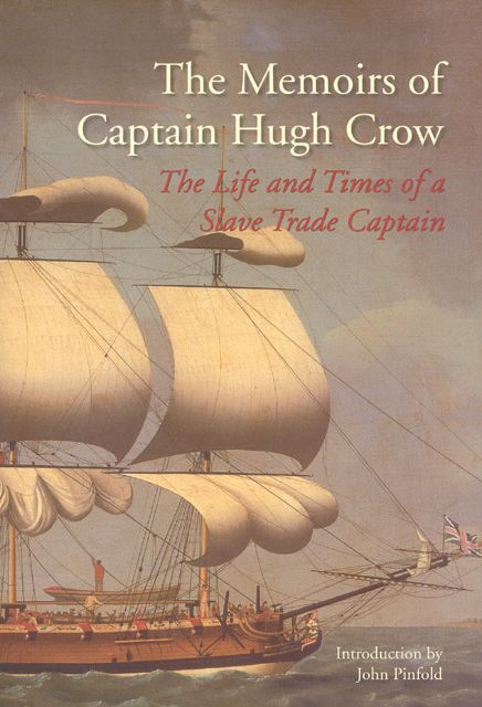 Memoirs of Captain Hugh Crow: The Life and Times of a Slave Trade Captain