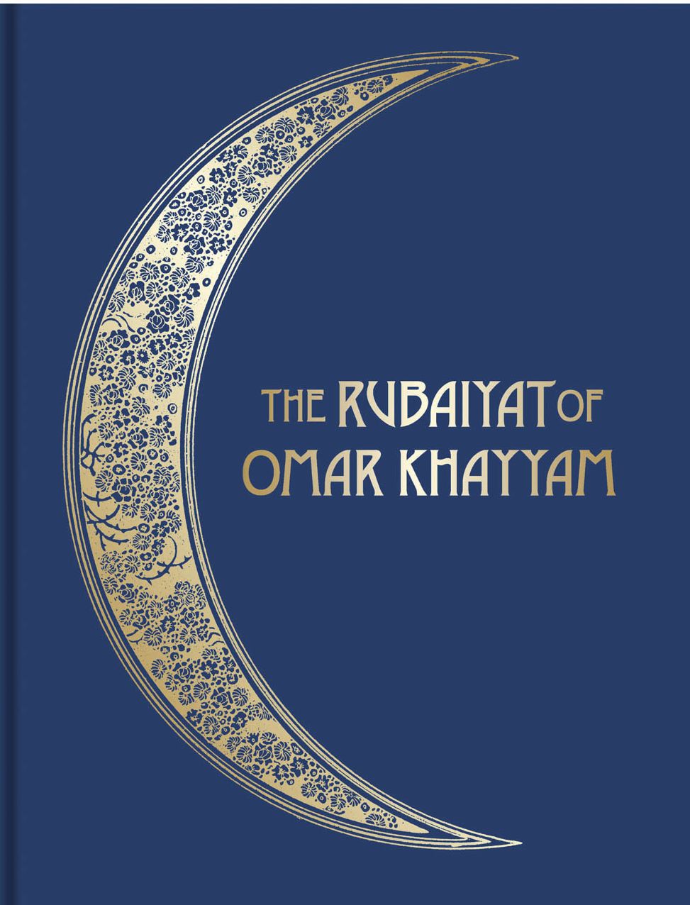 The Rubï¿½iyï¿½t of Omar Khayyï¿½m: Illustrated Collector's Edition