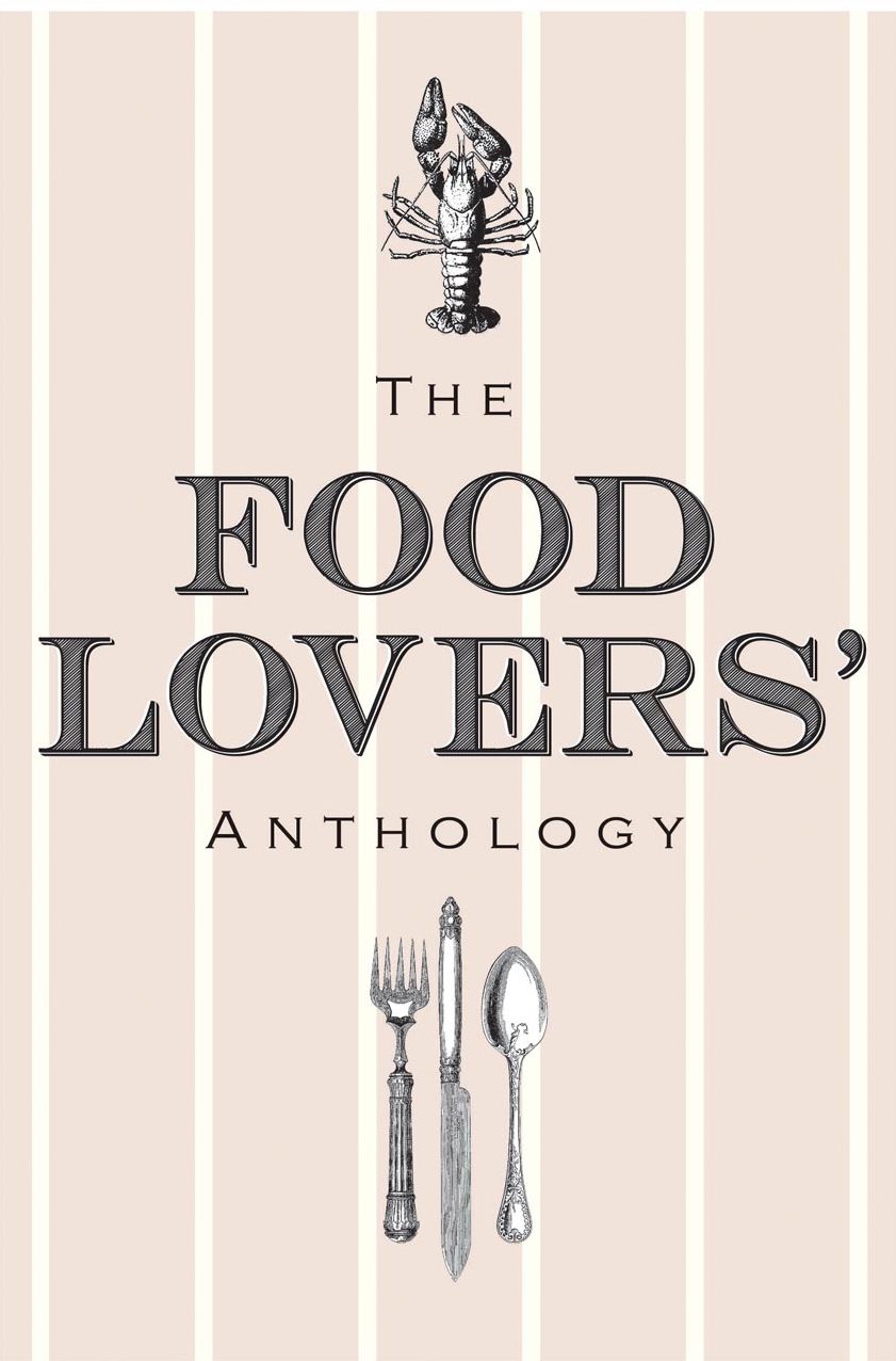 The Food Lovers' Anthology: A Literary Compendium