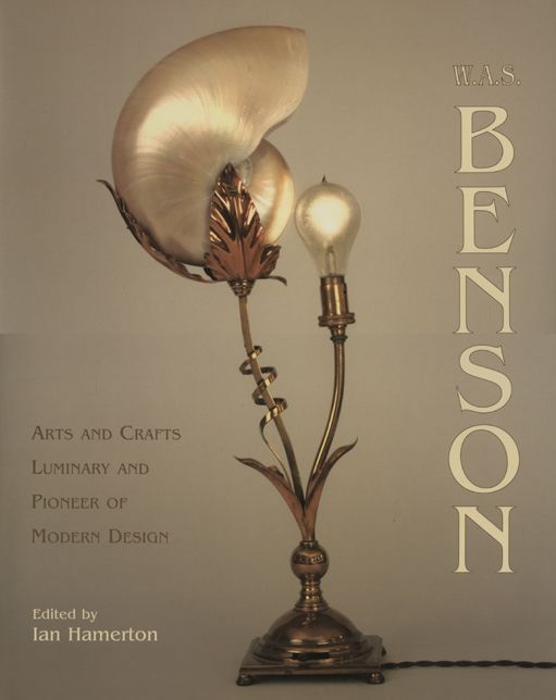 W.A.S. Benson: Arts and Crafts Luminary and Pioneer of Modern Design