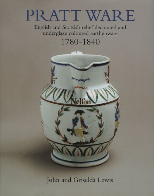 Pratt Ware, 1780-1840: English and Scottish Relief Decorated and Underglaze Coloured Earthenware
