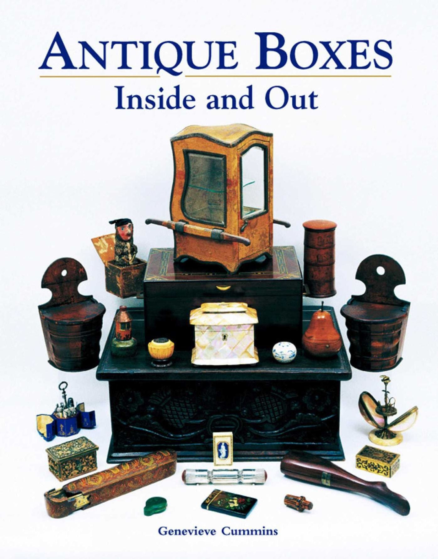 Antique Boxes Inside and Out: For Eating, Drinking and Being Merry Work Play and the Boudoir