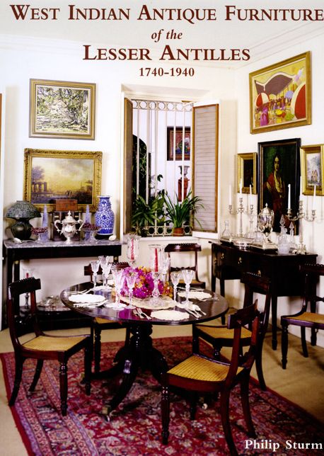 West-Indian Antique Furniture of the Lesser Antilles: 1740-1940