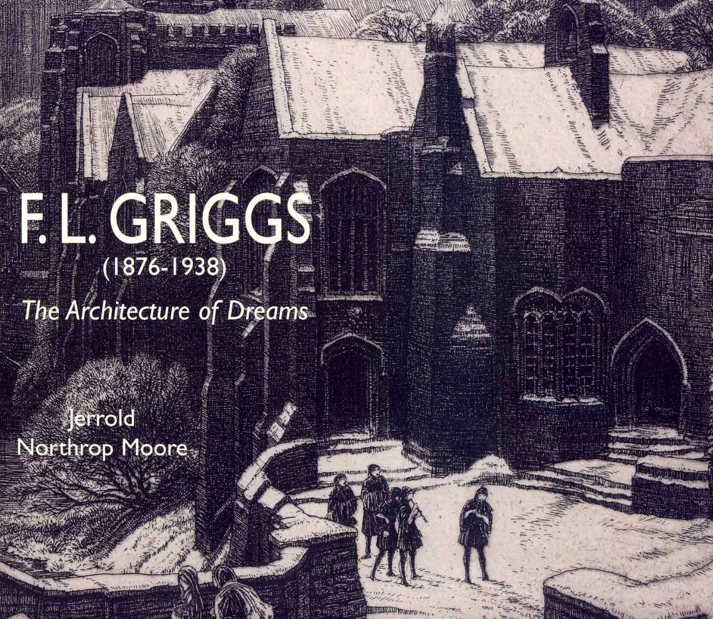 F.L. Griggs (1876-1938):The Architecture of Dreams