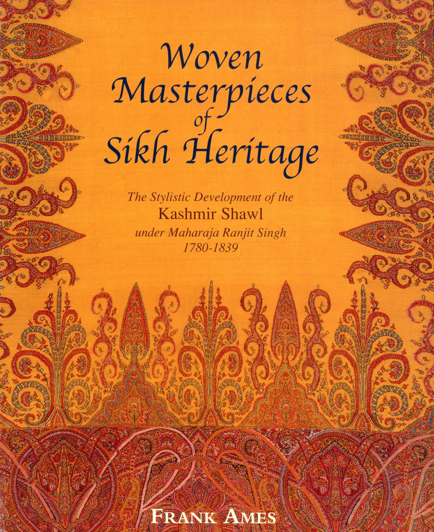 Woven Masterpieces of Sikh Heritage: The Stylistic Development of the Kashmir Shawl, 1780-1839