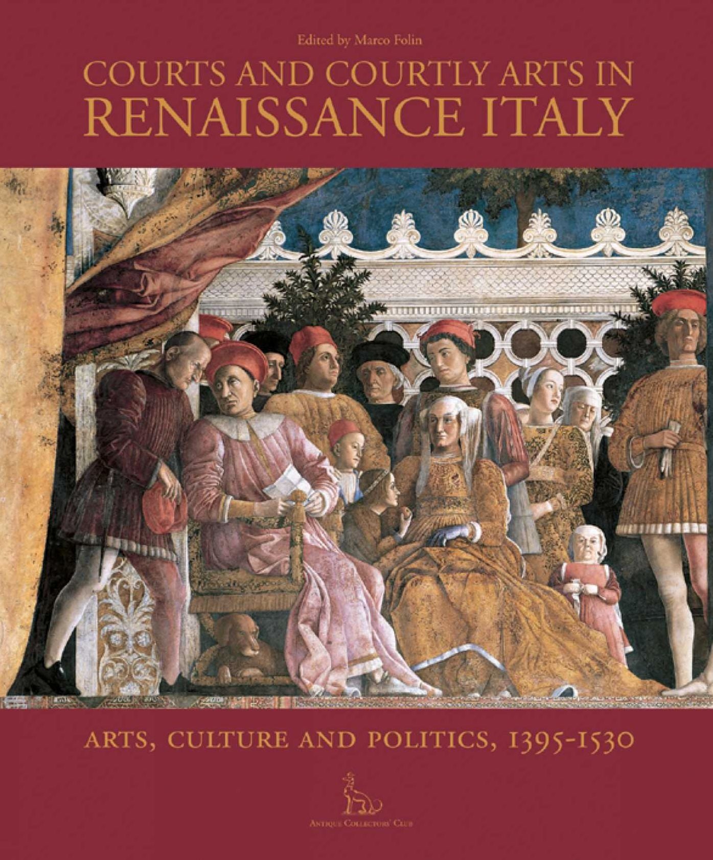 Courts and Courtly Arts in Renaissance Italy: Arts and Politics in the Early Modern Age