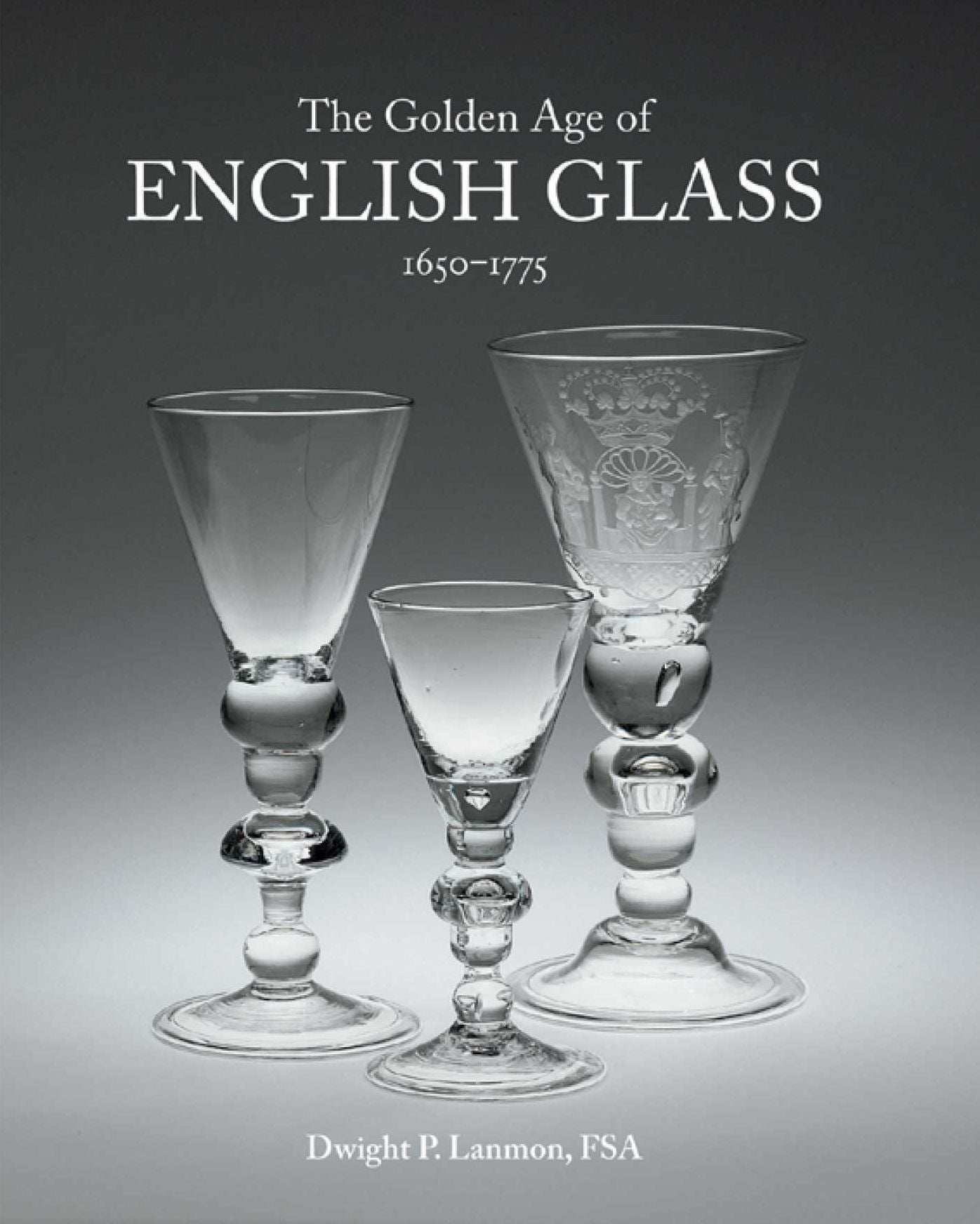 The Golden Age of English Glass: 1650-1775