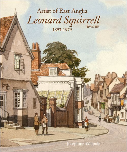 Leonard Squirrell RWS RE: Artist of East Anglian 1893 - 1979