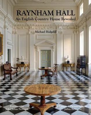 Raynham Hall : An English Country House Revealed