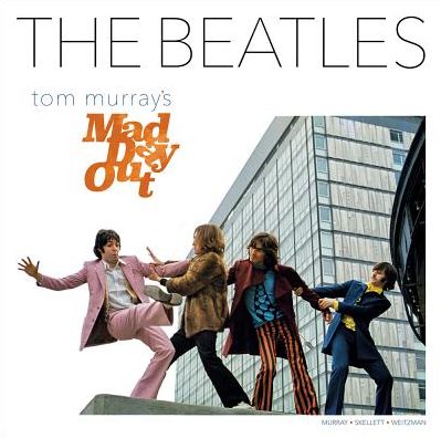 The Beatles : Tom Murray's Mad Day Out