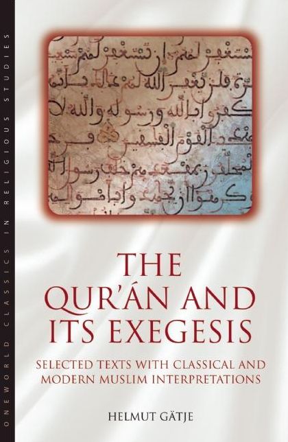 Qur'an and Its Exegesis: Selected Texts with Classical and Modern Muslim Interpretations