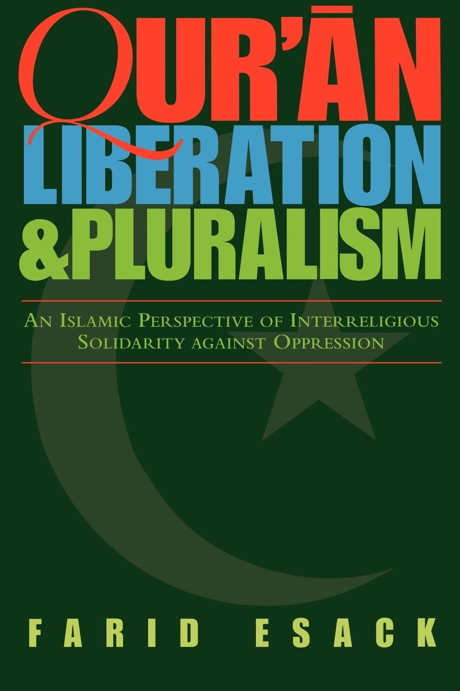 Qur'an Liberation and Pluralism: An Islamic Perspective of Interreligious Solidarity Against Oppression