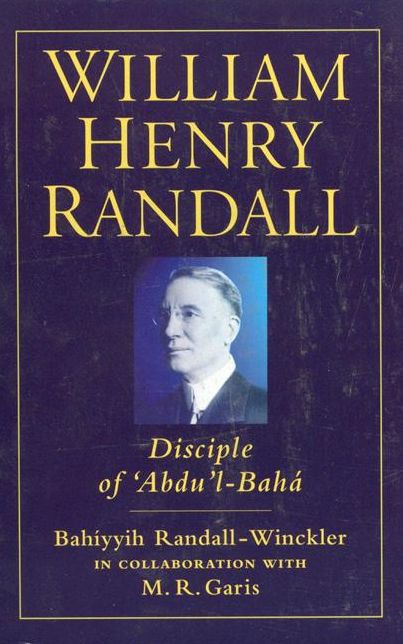 William Henry Randall: Disciple of 'Abdu'l-Baha'