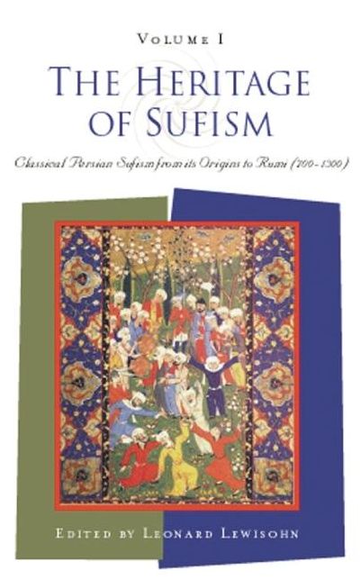Heritage of Sufism: Classical Persian Sufism from Its Origins to Rumi (700-1300)
