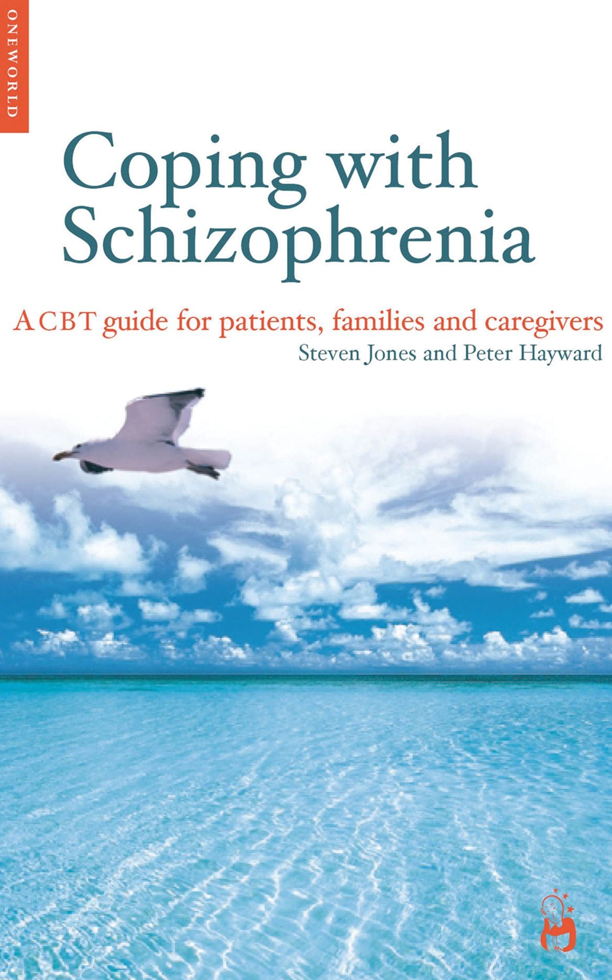 Coping with Schizophrenia: A Guide for Patients, Families and Caregivers