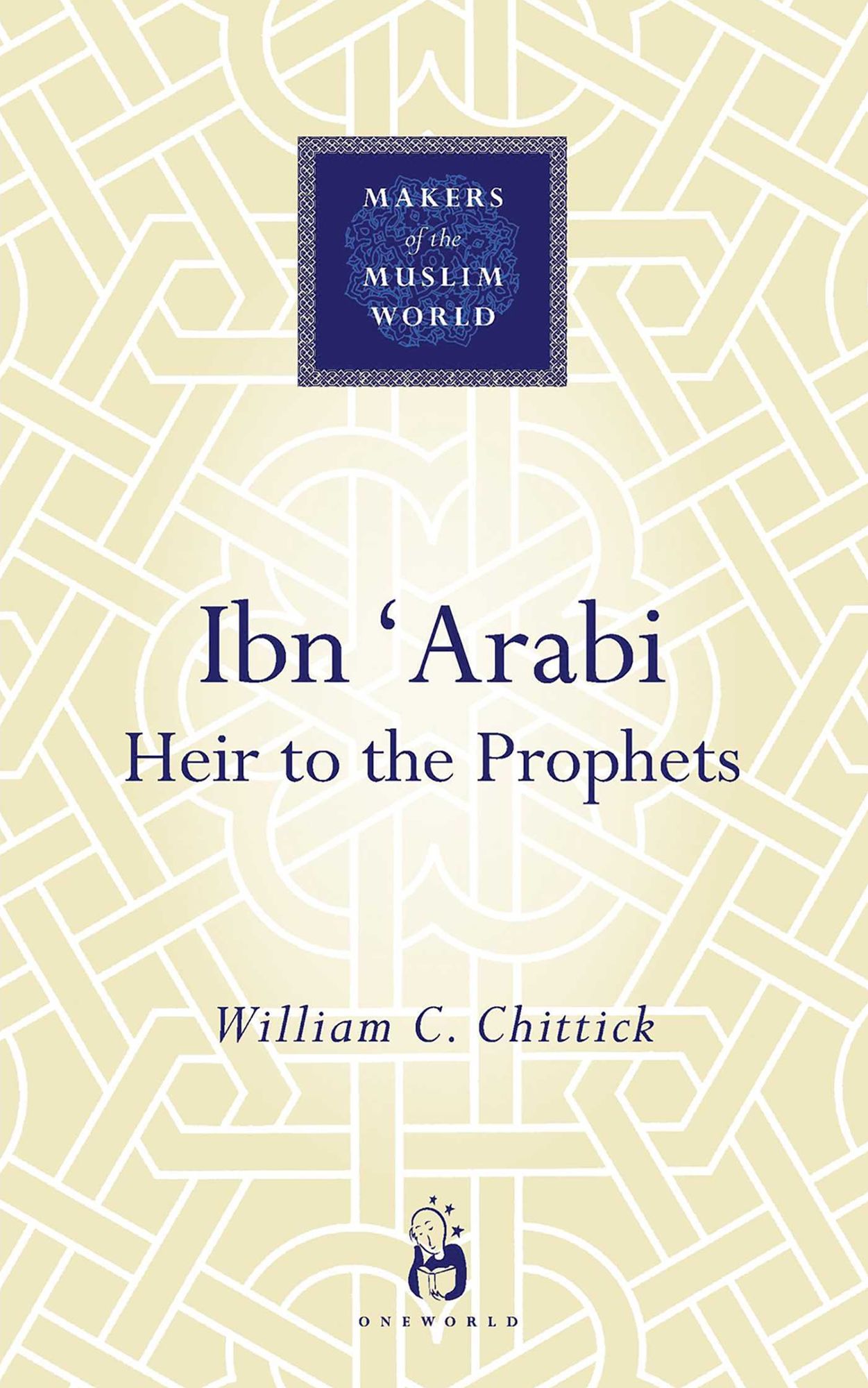Ibn Arabi (Makers of the Muslim World Series)