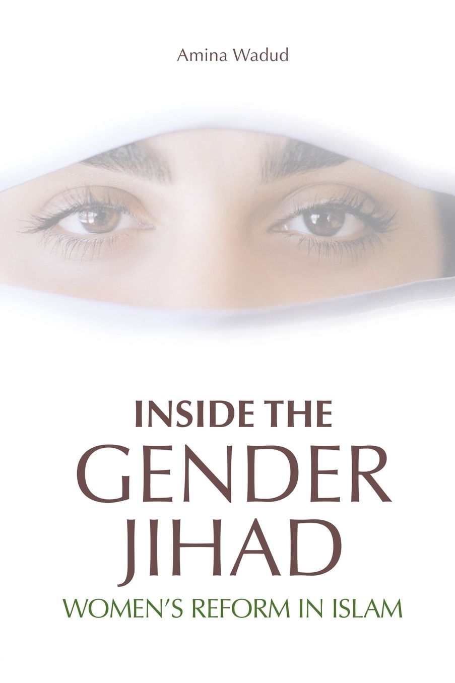 Inside the Gender Jihad: Women's Reform in Islam