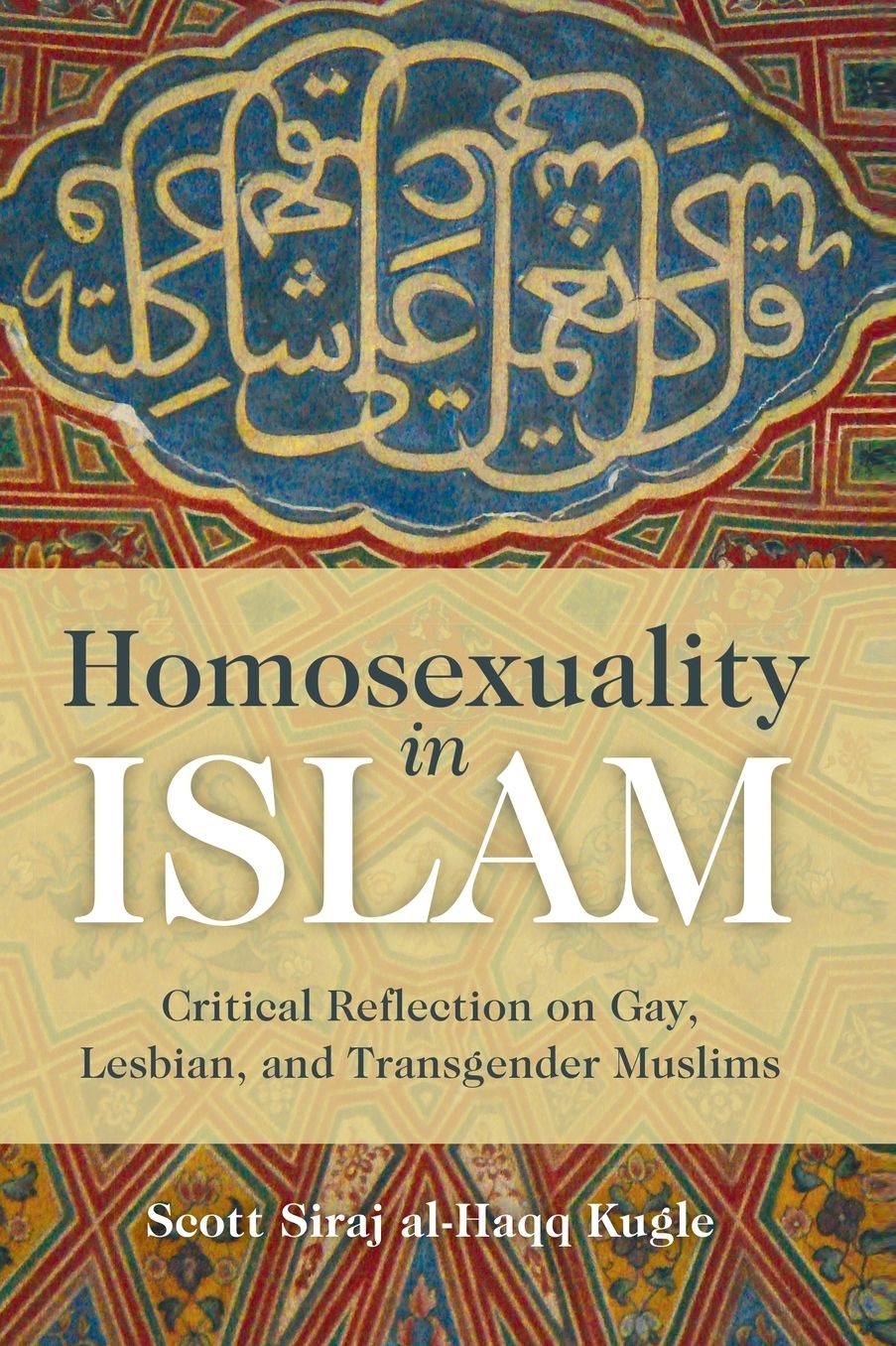 Homosexuality in Islam: Islamic Reflection on Gay, Lesbian, and Transgender Muslims
