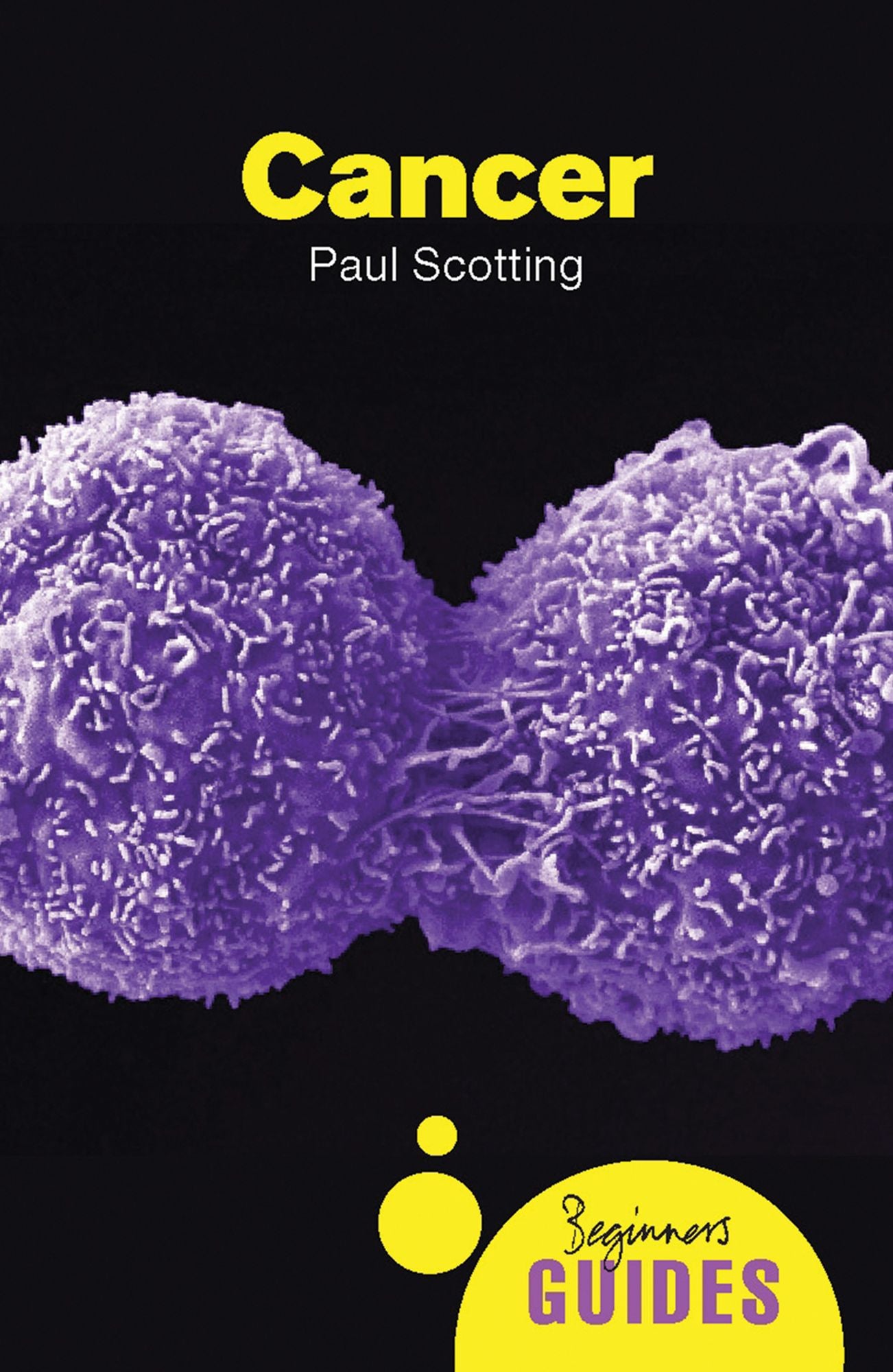 Cancer: A Beginner's Guide