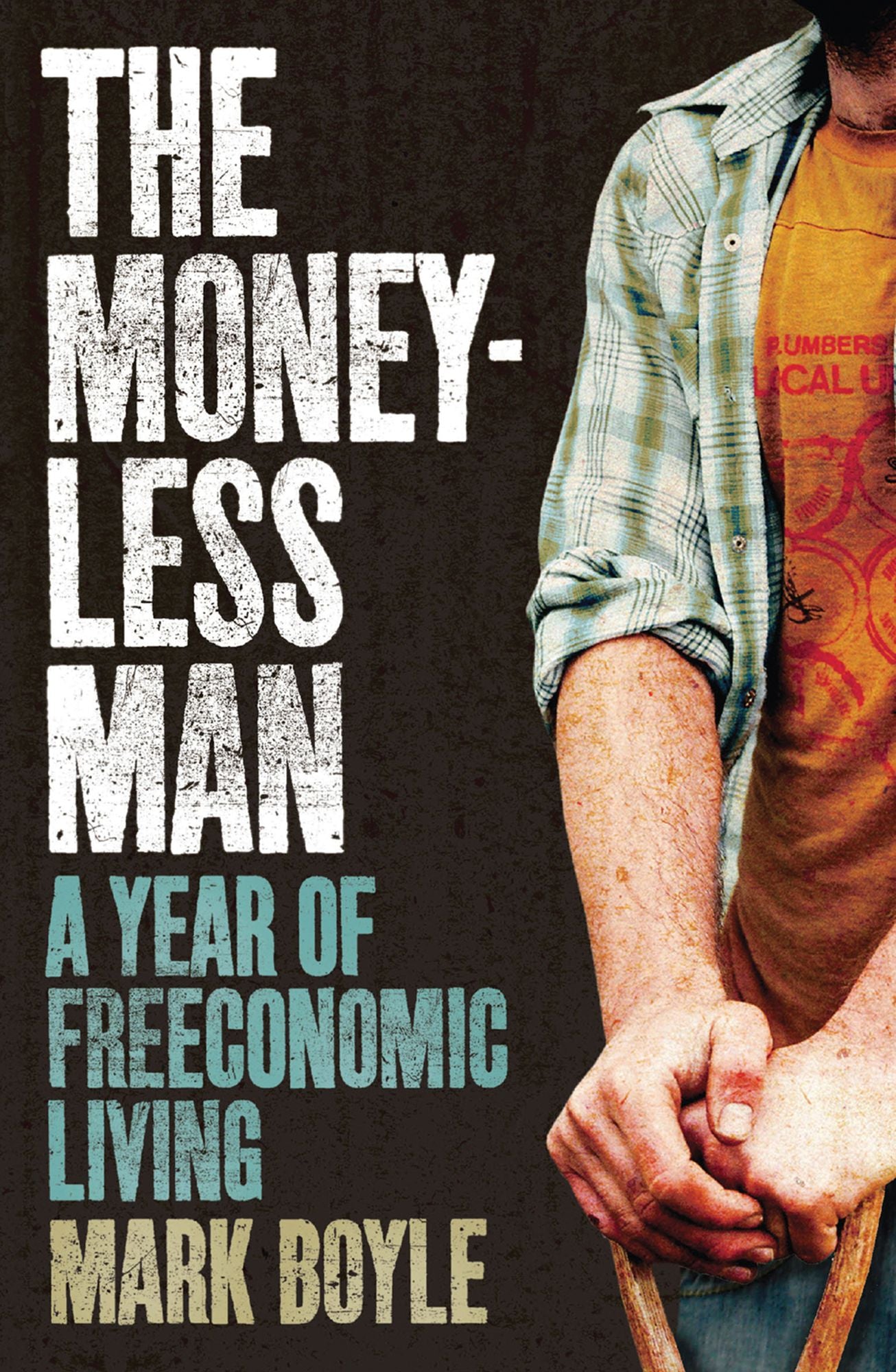 The Moneyless Man: A Year of Freeconomic Living