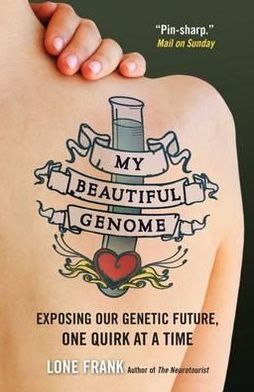 My Beautiful Genome: Discovering Our Genetic Future, One Quirk at a Time