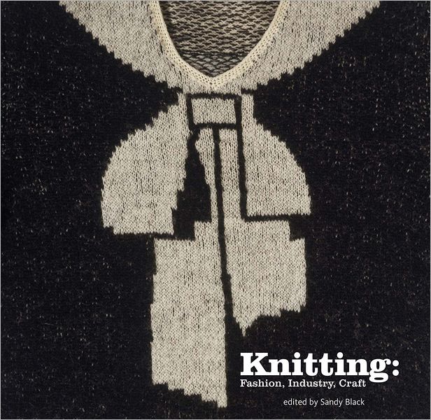Knitting: Fashion, Industry, Craft
