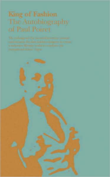 King of Fashion: The Autobiography of Paul Poiret