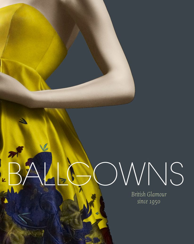 Ballgowns: British Glamour Since 1950