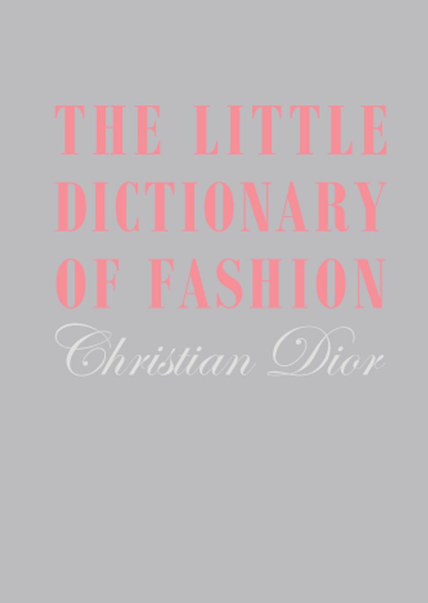 Little Dictionary of Fashion, The: A Guide to Dress Sense for Every Woman