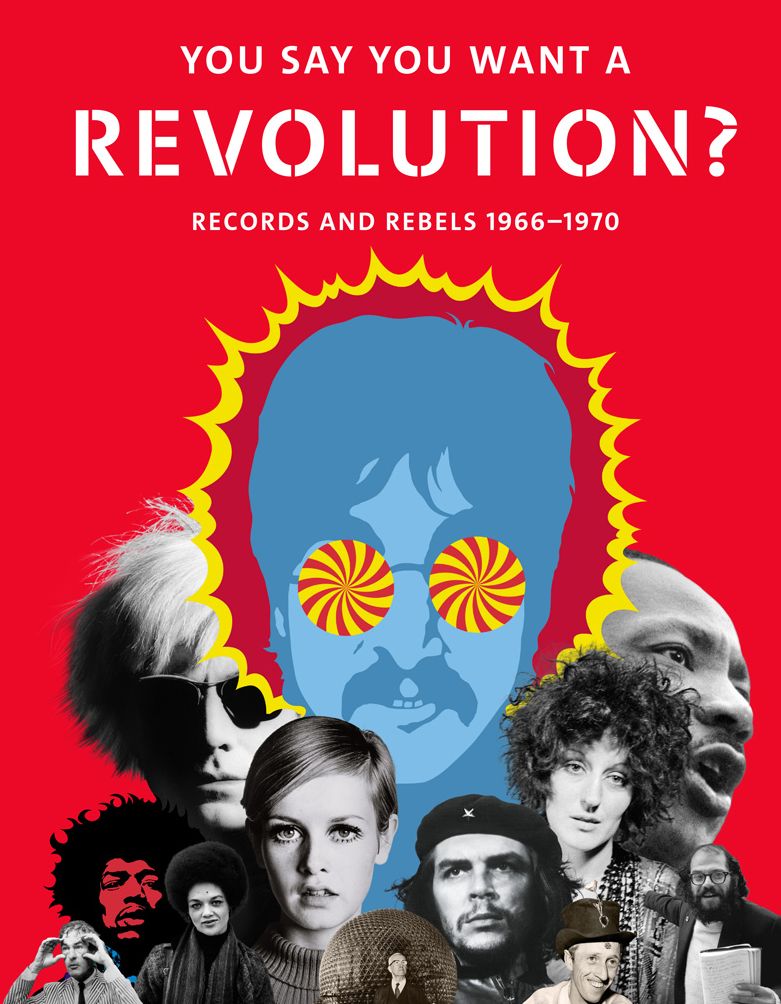 You Say You Want a Revolution: Records and Rebels, 1966-1970