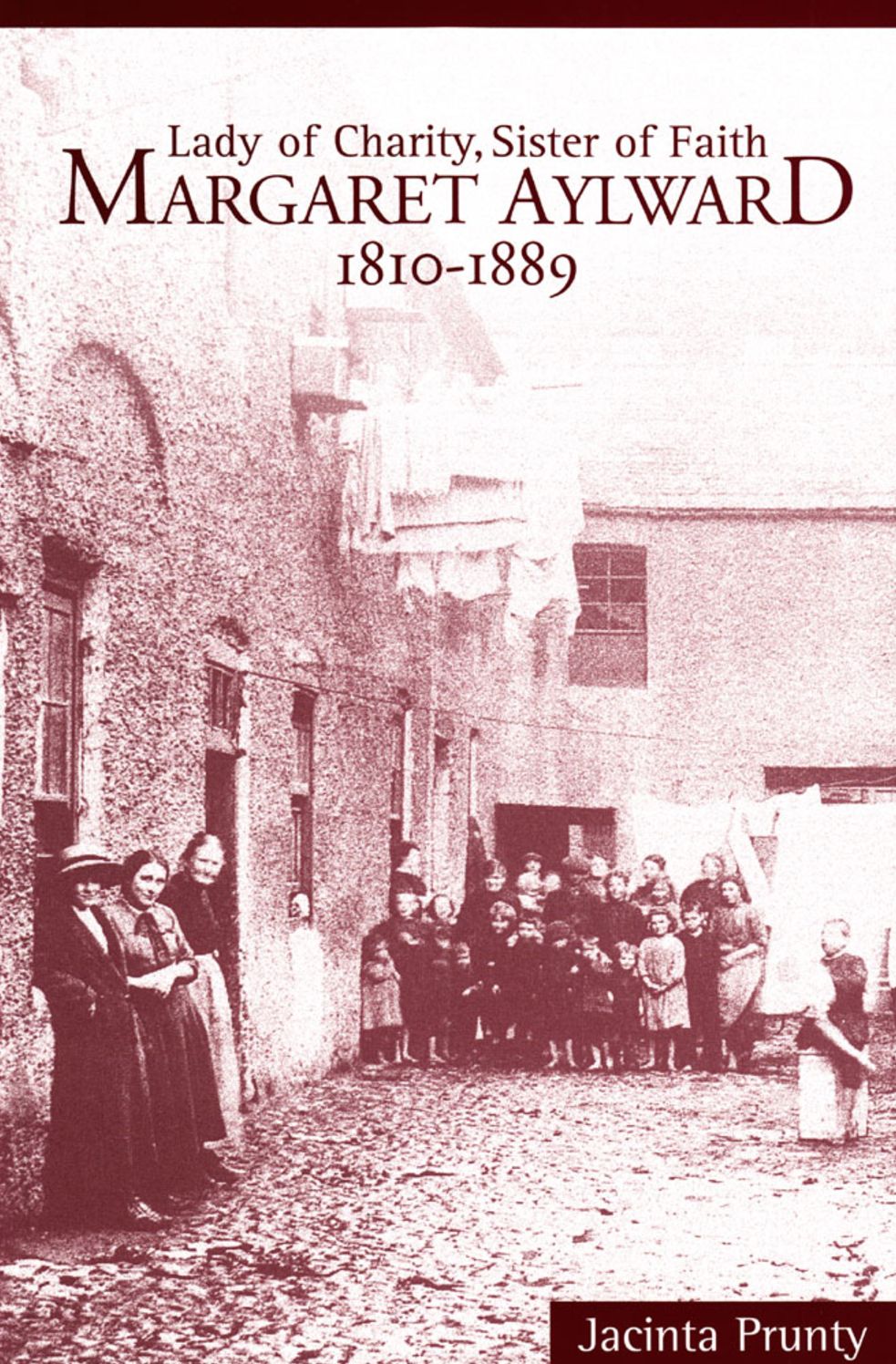 Margaret Aylward, 1810-1889: Lady of Charity, Sister of Faith