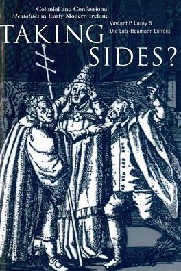 Taking sides?: Colonial and Confessional Mentalités in Early Modern Ireland