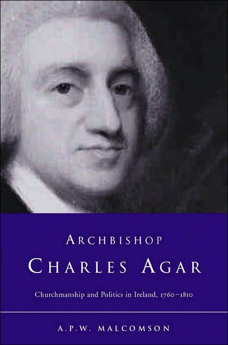 Archbishop Charles Agar: Churchmanship and Politics in Eighteenth-Century Ireland