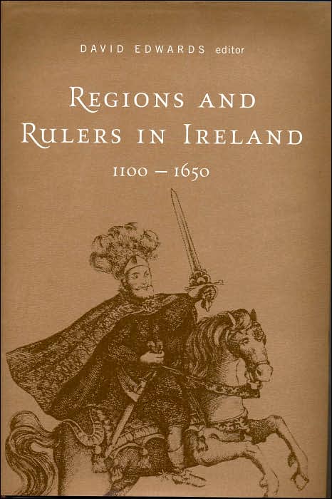 Regions and Rulers in Ireland, C. 1100-1650