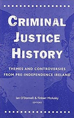 Criminal Justice History:Themes and Controversies