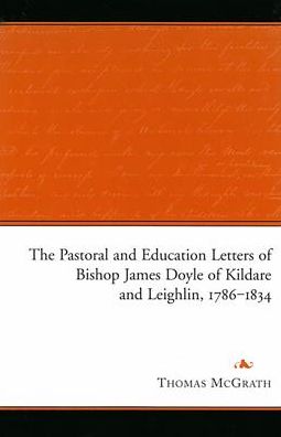 The Pastoral and Education Letters of Bishop James Doyle of Kildare and Leighlin, 1786-1834