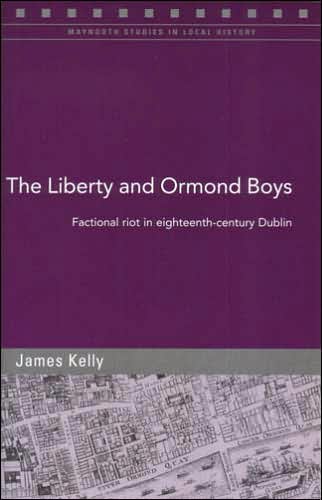 The Liberty and Ormond Boys: Factional Riots in Eighteenth-Century Dublin