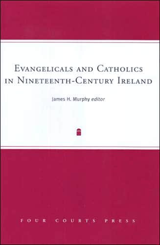 Evangelicals and Catholics in Nineteenth-Century Ireland