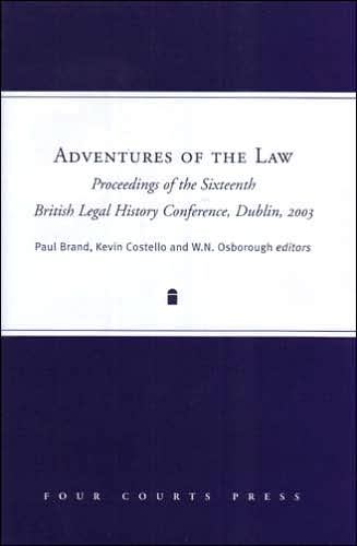 Adventures of the Law: Papers Delivered at the British and Irish Legal History Conference 2003